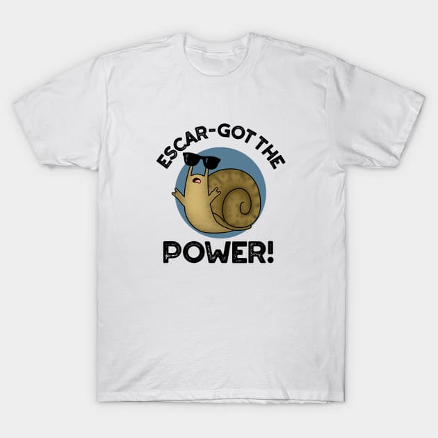 Escar-got The Power Cute Snail Pun T-Shirt by punnybone